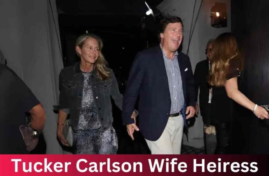 Unveling Tucker Carlson Wife Heiress