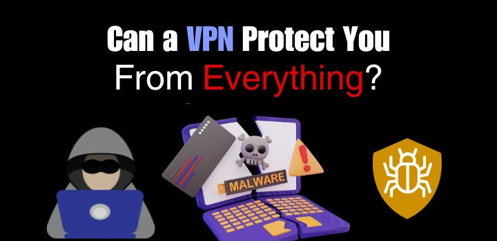 Can A Vpn Protect You From Everything