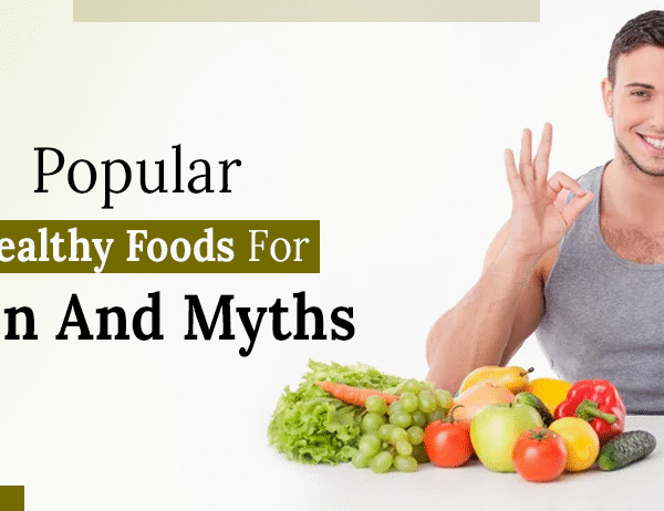 Popular healthy foods for men and myths
